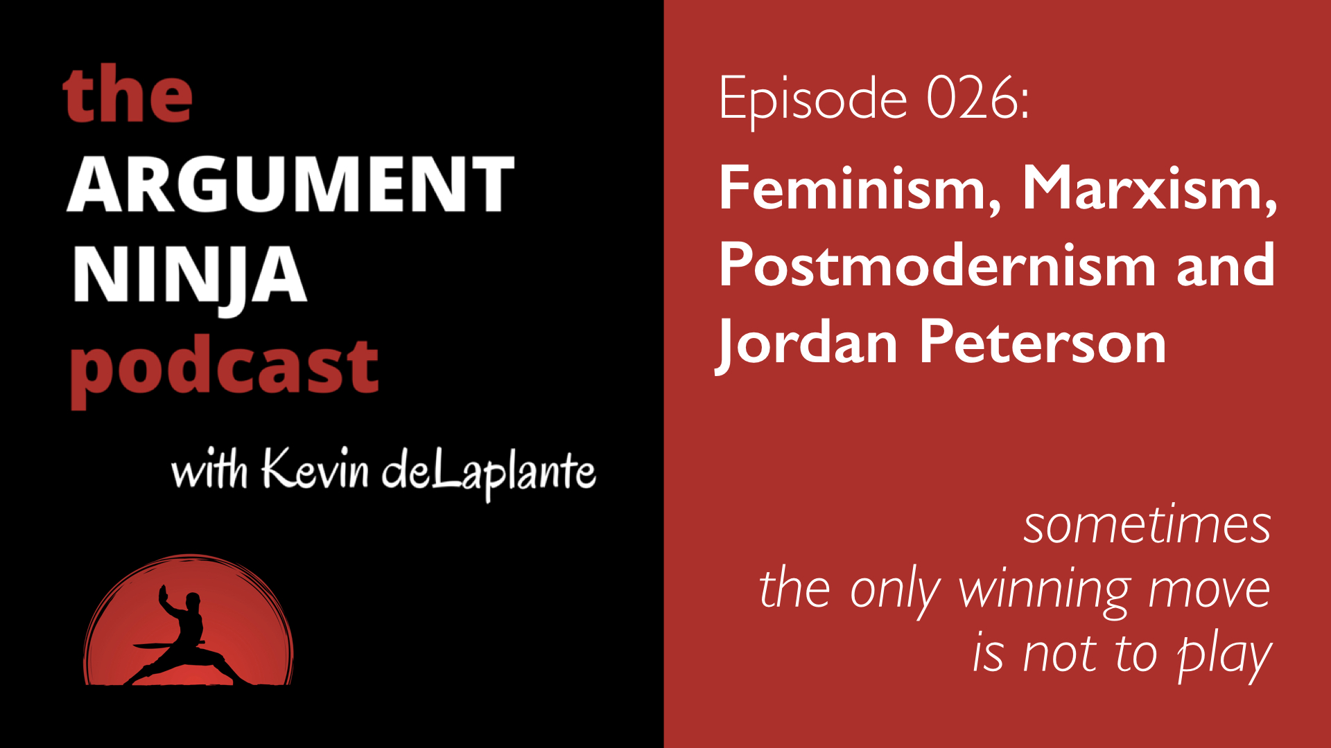 026 – Feminism, Marxism, Postmodernism and Jordan Peterson: Sometimes the Only Winning Move is Not to Play