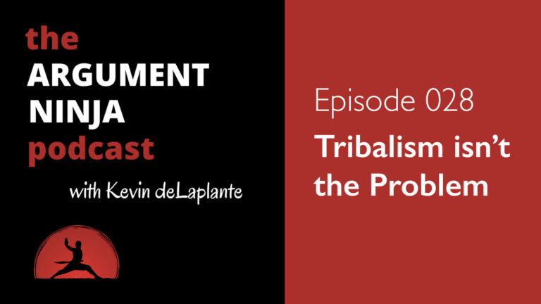 028 – Tribalism isn’t the Problem